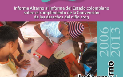 2014: Informe Alterno al Informe del Estado colombiano sobre el cumplimiento de la Convención de los derechos del niño.